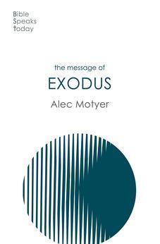The Message of Exodus: The Days Of Our Pilgrimage (The Bible Speaks Today Old Testament)