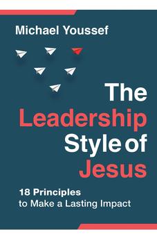 The Leadership Style of Jesus: 18 Principles to Make a Lasting Impact - Biblestore.com