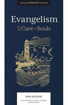 Evangelism: For the Care of Souls (Lexham Ministry Guides)