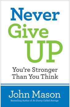 Never Give Up--You're Stronger Than You Think