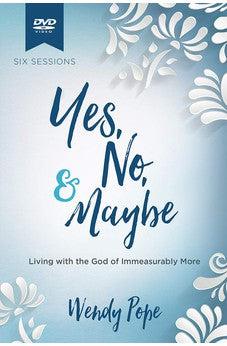 Yes, No, and Maybe Video Series DVD: Living with the God of Immeasurably More