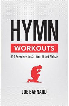 Hymn Workouts: 100 Exercises to Set Your Heart Ablaze