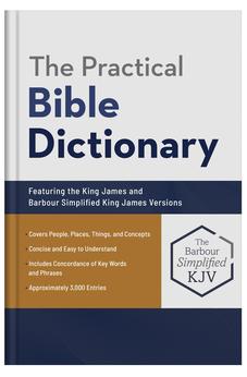 The Practical Bible Dictionary: Featuring the King James and Barbour Simplified King James Versions
