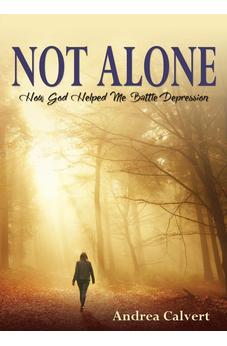 Not Alone: How God Helped Me Battle Depression