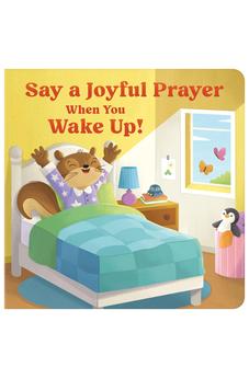 Say a Joyful Prayer When You Wake Up