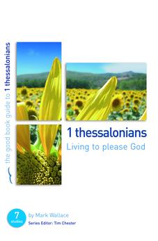 1 Thessalonians: Living to please God (Good Book Guides)
