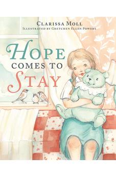 Hope Comes to Stay: A Gentle Story about Grief, Loss, and the Love that Lasts