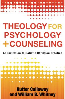 Theology for Psychology and Counseling: An Invitation to Holistic Christian Practice