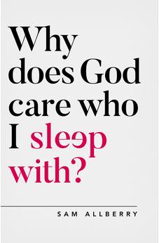 Why does God care who I sleep with? (Oxford Apologetics)