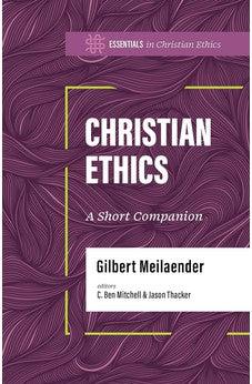 Christian Ethics: A Short Companion (Essentials in Christian Ethics)