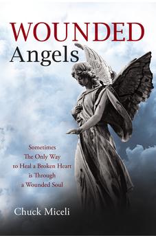 Wounded Angels: Sometimes the Only Way to Heal a Broken Heart Is Through a Wounded Soul