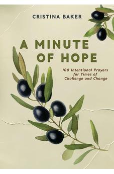 A Minute of Hope: 100 Prayers for Staying Steadfast Through Challenges and Change