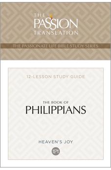 TPT The Book of Philippians: 12-Lesson Study Guide (The Passionate Life Bible Study Series)