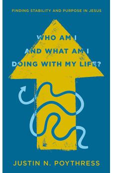Who Am I and What Am I Doing with My Life? Finding Stability and Purpose in Jesus
