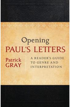 Opening Paul's Letters: A Reader's Guide to Genre and Interpretation
