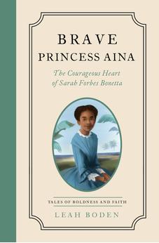 Brave Princess Aina: The Courageous Heart of Sarah Forbes Bonetta - Tales of Boldness and Faith - Book 3