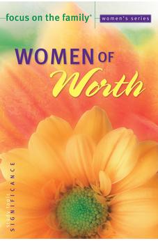 Women of Worth (Focus on the Family Women's Series)