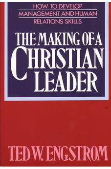 The Making of a Christian Leader: How To Develop Management and Human Relations Skills - Biblestore.com
