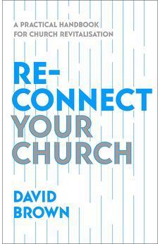 Reconnect Your Church: A Practical Handbook for Church Revitalisation