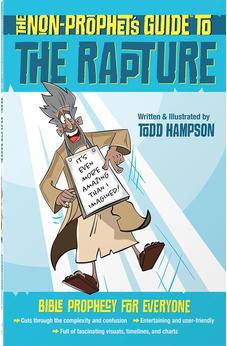 The Non-Prophet's Guide to the Rapture: Bible Prophecy for Everyone