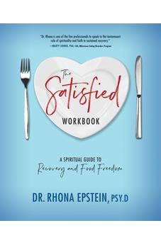 The Satisfied Workbook: A Spiritual Guide to Recovery and Food Freedom