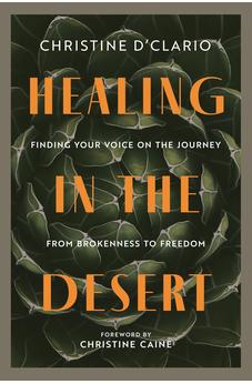 Healing in the Desert: Finding Your Voice on the Journey from Brokenness to Freedom | Comfort in Christ in the Midst of Struggle
