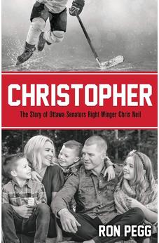 Christopher: The Story of Ottawa Senators Right Winger Chris Neil