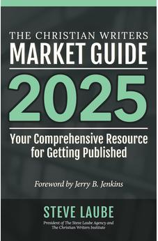 Christian Writers Market Guide - 2025 Edition