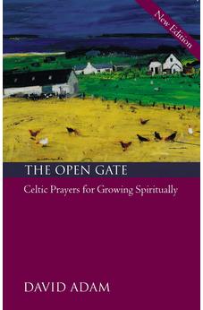 The Open Gate: Celtic Prayers for Growing Spiritually