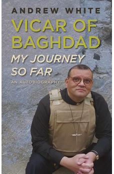 Vicar of Baghdad - My Journey So Far: An autobiography