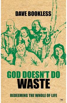 God Doesn't Do Waste: Redeeming The Whole Of Life