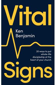 Vital Signs: 20 ways to put whole-life discipleship at the heart of your church