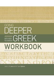 Going Deeper with New Testament Greek Workbook: With Exercises from Mark 8:22-10:52