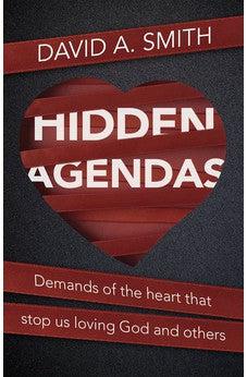 Hidden Agendas: Demands of the Heart that Stop Us Loving God and Others