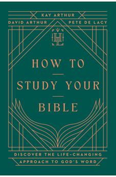 How to Study Your Bible: Discover the Life-Changing Approach to God's Word (Harvest Legacy Collection)