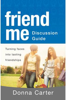 Friend Me Discussion Guide: Turning Faces into Lasting Friendships