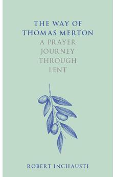 The Way of Thomas Merton: A prayer journey through Lent