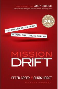 Mission Drift: The Unspoken Crisis Facing Leaders, Charities, and Churches