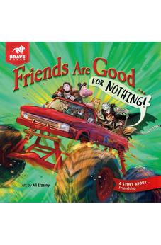 Friends Are Good ... For Nothing!