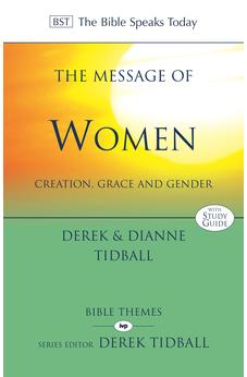 The Message of Women: Creation, Grace And Gender (The Bible Speaks Today Themes)