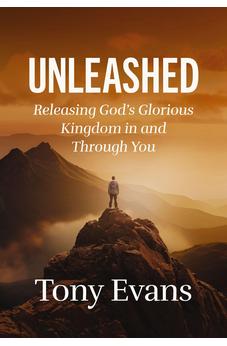 Unleashed: Releasing God's Glorious Kingdom in and Through You