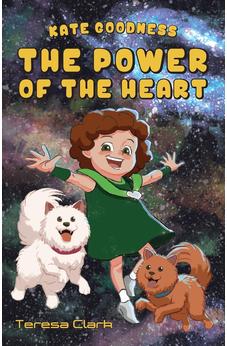 The Power of the Heart: Kate Goodness Book 1