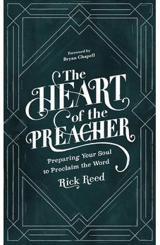 The Heart of the Preacher: Preparing Your Soul to Proclaim the Word