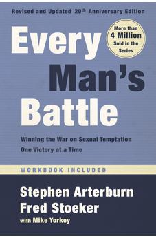 Every Man's Battle, Revised and Updated 20th Anniversary Edition: Winning the War on Sexual Temptation One Victory at a Time