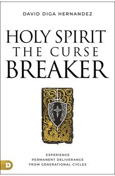 Holy Spirit: The Curse Breaker: Experience Permanent Deliverance from Generational Cycles - Biblestore.com