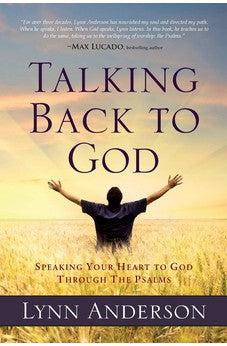 Talking Back to God: Speaking Your Heart to God Through the Psalms