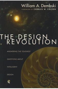 The Design Revolution: Answering The Toughest Questions About Intelligent Design
