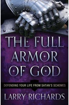 Full Armor of God, The: Defending Your Life From Satan's Schemes