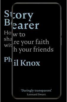 Story Bearer: How to share your faith with your friends