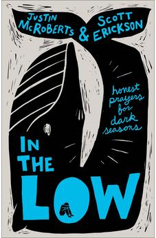 In the Low: Honest Prayers for Dark Seasons